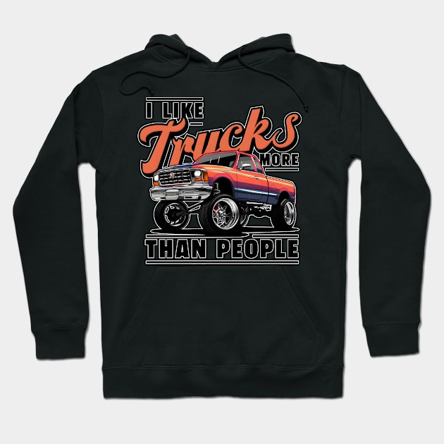 I like trucks more than people Humorous Auto Enthusiast tee 10 Hoodie by Inkspire Apparel designs